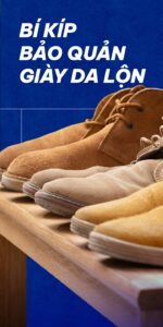 Bí kíp bảo quản giày da lộn luôn đẹp như mới của HD Sneaker Cleaning